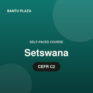 Setswana: Near-Native Fluency